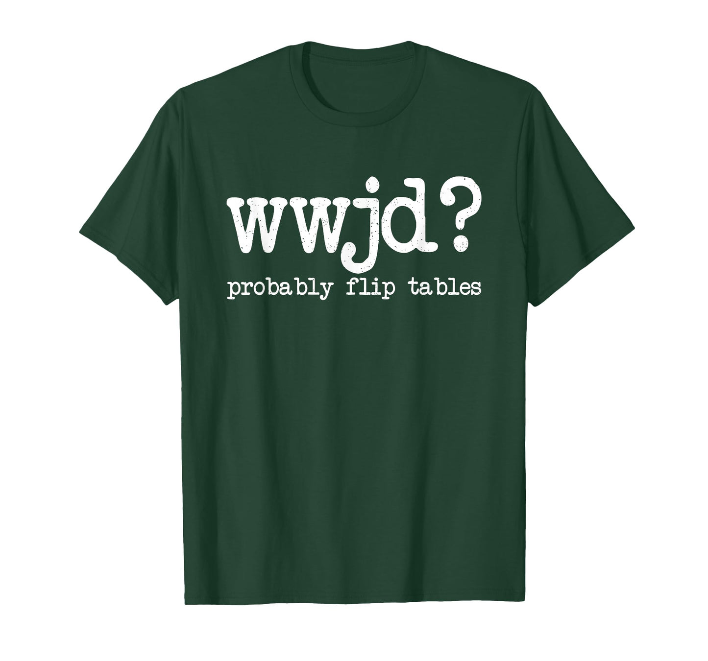 WWJD Probably Flip Tables, Jesus Apparel, Funny Christian T-Shirt