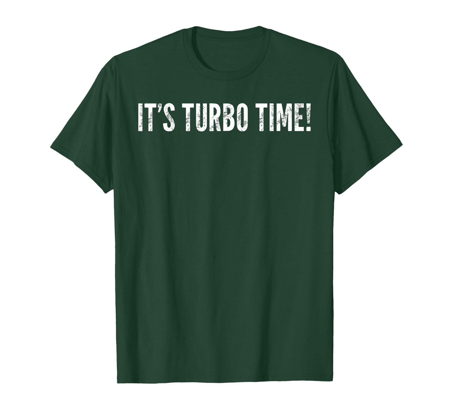 It's Turbo Time! - Funny Saying Sarcastic T-Shirt