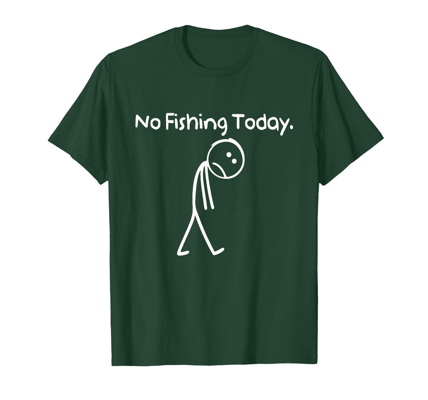 No Fishing Today Funny Sad Stickman Fishing Lover Men Dad T-Shirt
