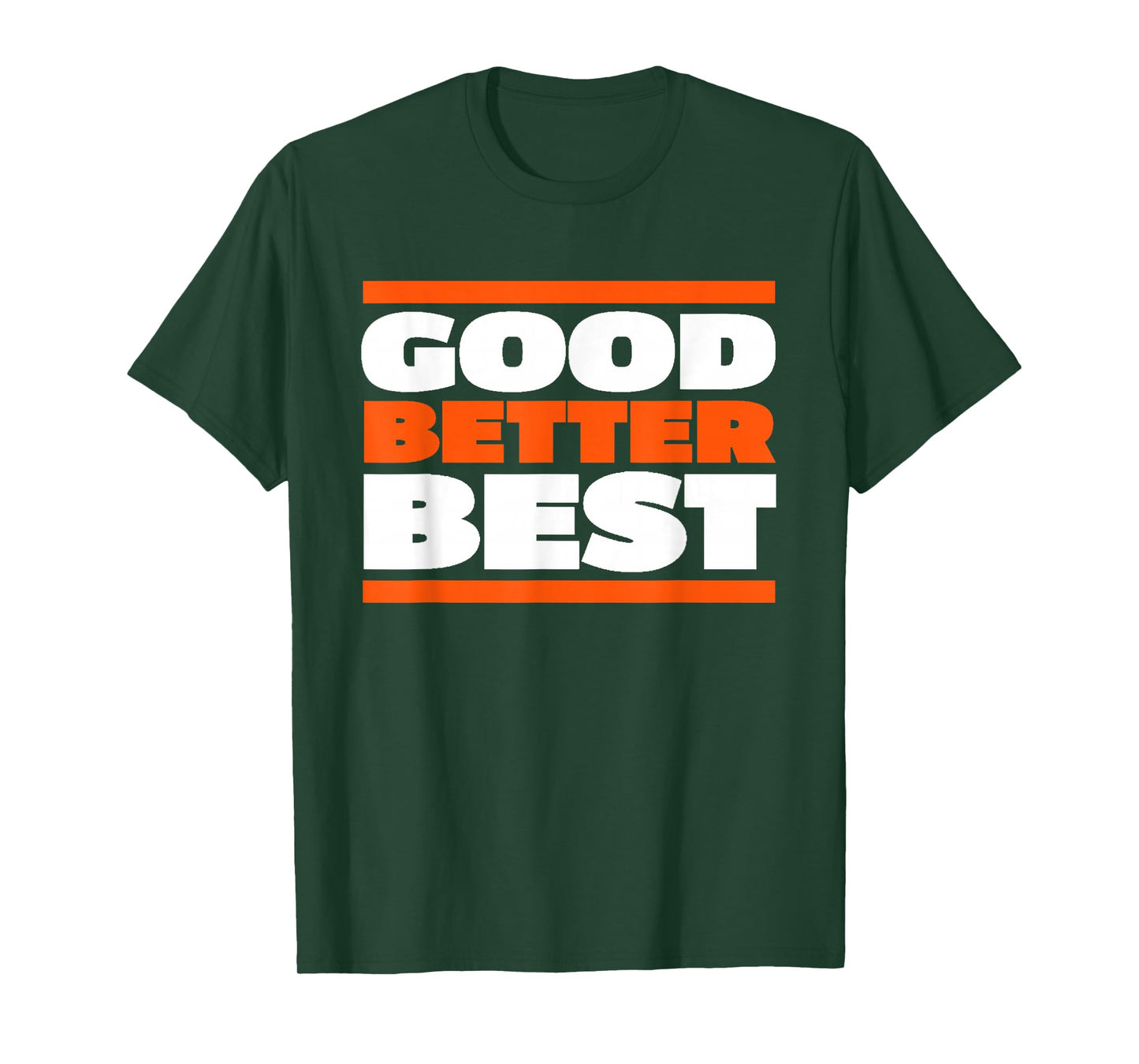 Good Better Best Bold Motivation Graphic T-Shirt