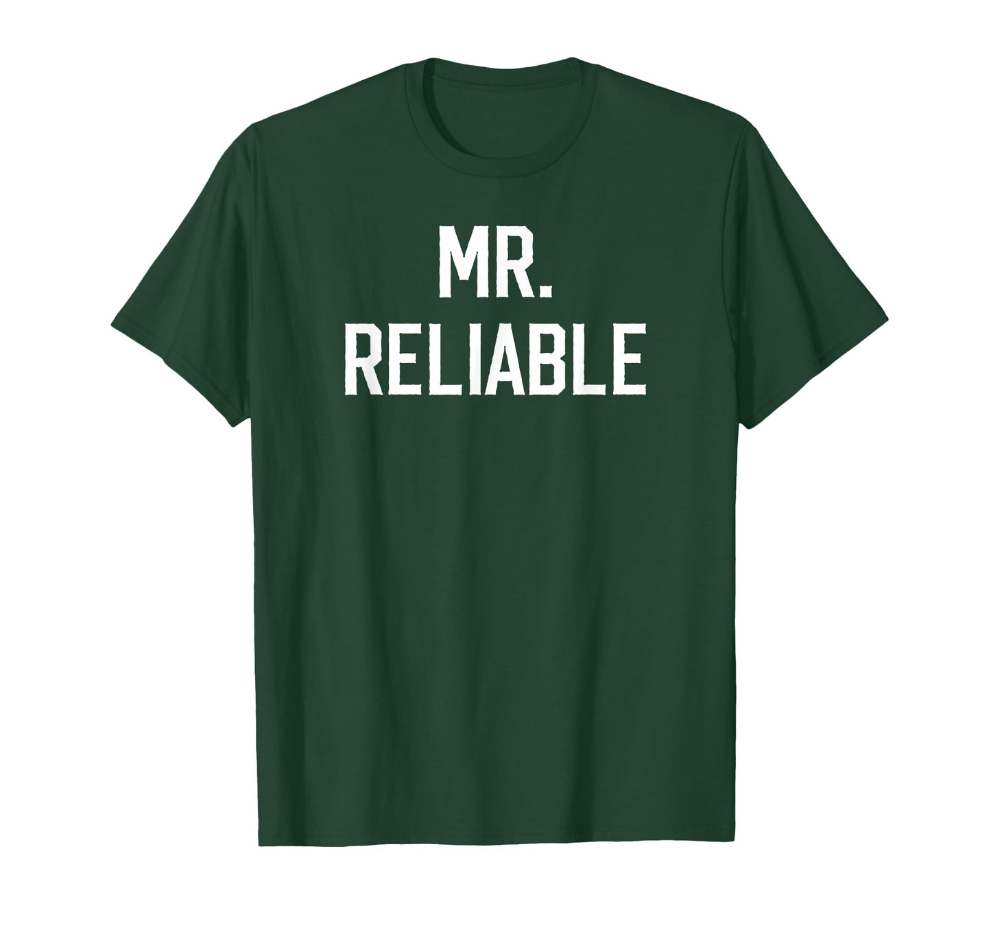 Mr. Reliable Funny Nickname for Dependable Men Boyfriend T-Shirt