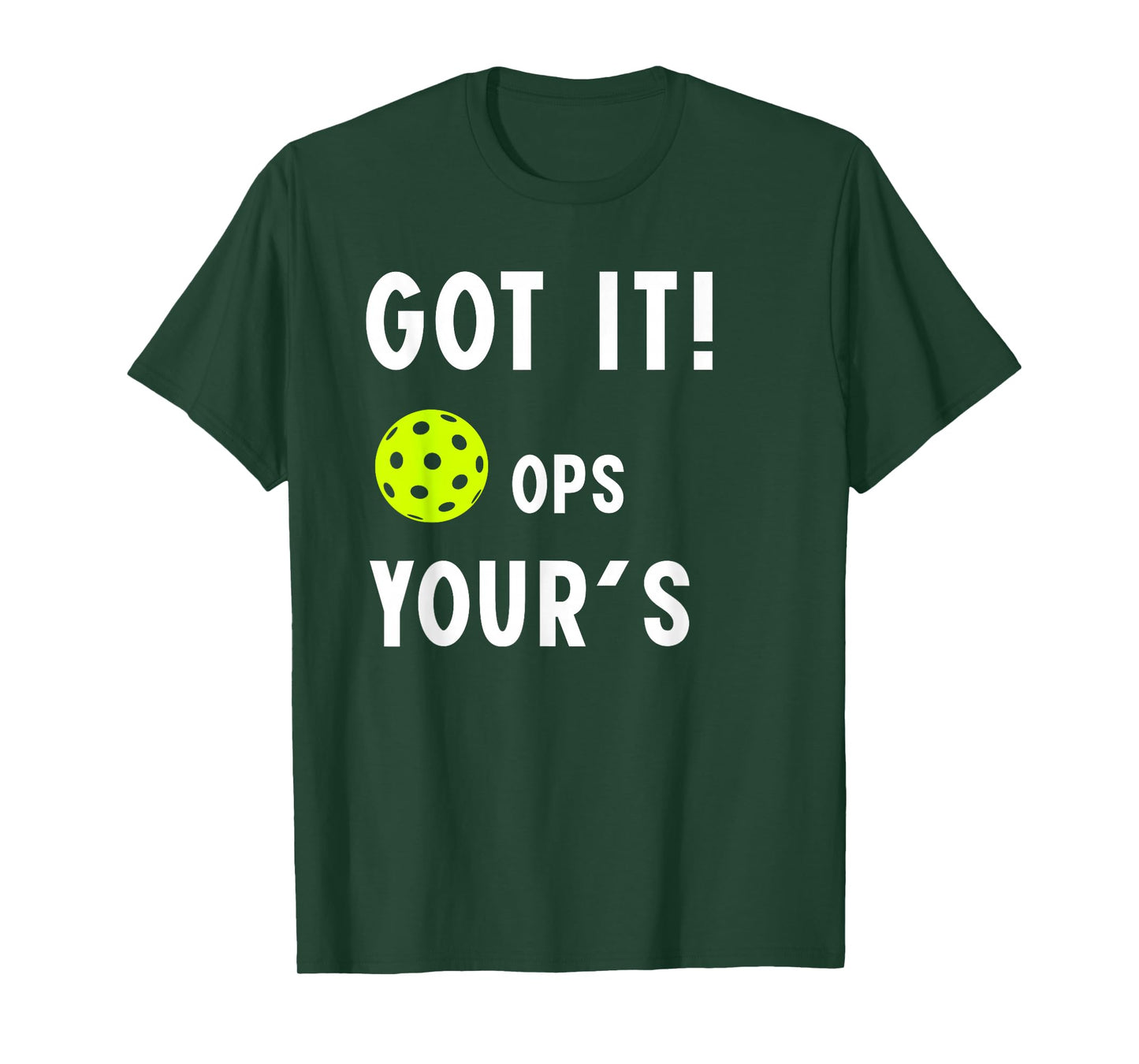 Cool Pickleball Funny got it ops Your for mom dad Men Women T-Shirt