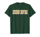 Sober Looks Good On Me Funny Sobriety Anniversary Recovery T-Shirt