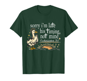 Christian Sorry I'm Late His Timing Not Mine Bible Verse T-Shirt