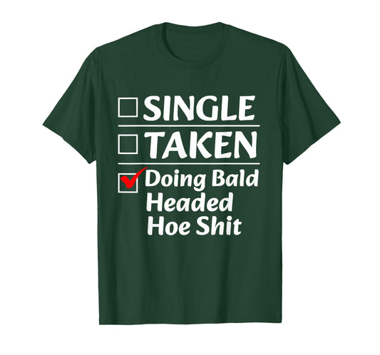 Single Taken Doing Bald Headed Hoe Shit Funny Checkbox List T-Shirt