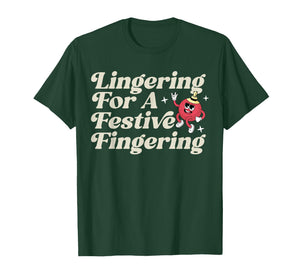 Funny Lingering for a Festive Fingering Adult Humor Xmas T-Shirt