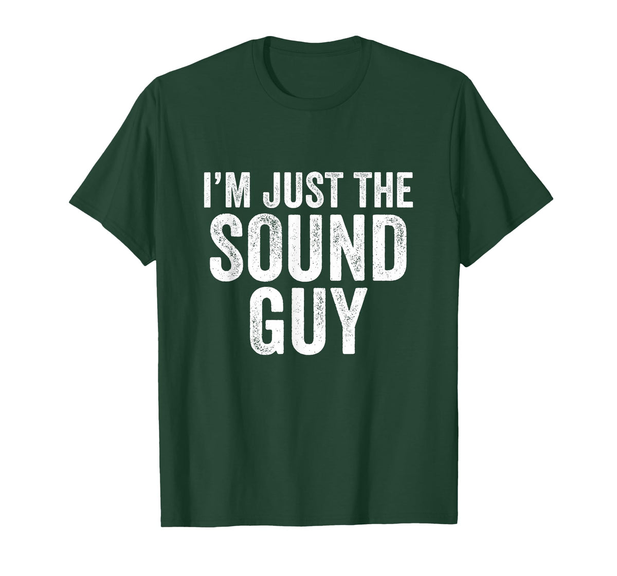I'm Just The Sound Guy Funny Audio Tech T-Shirt
