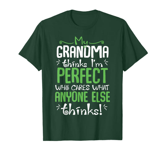 My Grandma Thinks I'm Perfect Who Cares What Anyone Else T-Shirt