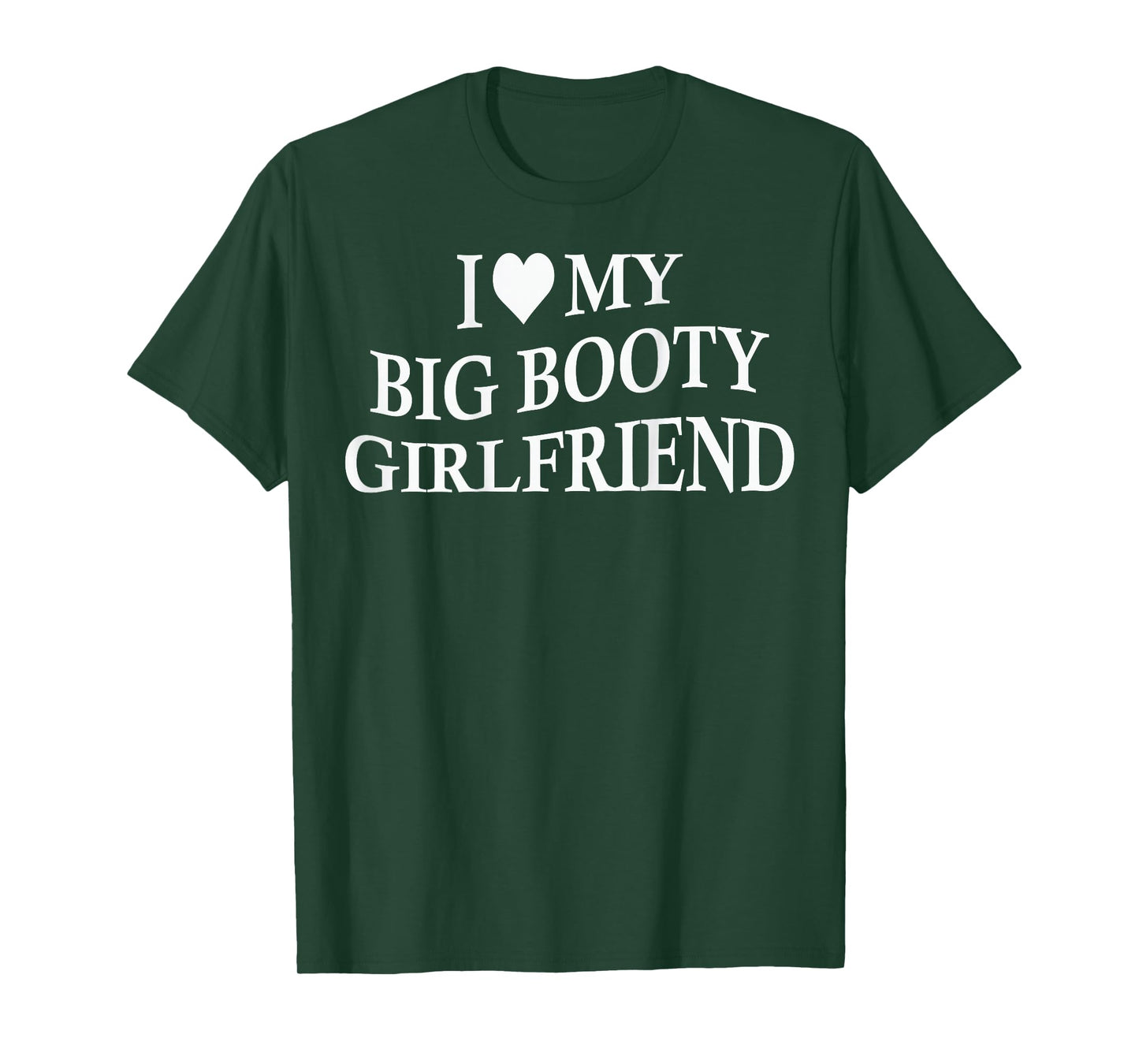 I Love My Big Booty Girlfriend Funny Boyfriend On Back T-Shirt