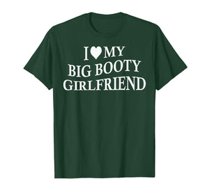 I Love My Big Booty Girlfriend Funny Boyfriend On Back T-Shirt