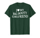 I Love My Big Booty Girlfriend Funny Boyfriend On Back T-Shirt