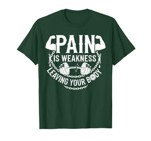 Pain is Weakness Leaving Your Body Gym Workout Men Women T-Shirt