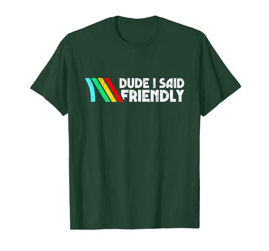 Dude I Said Friendly, Game Lover, Vintage Quotes T-Shirt