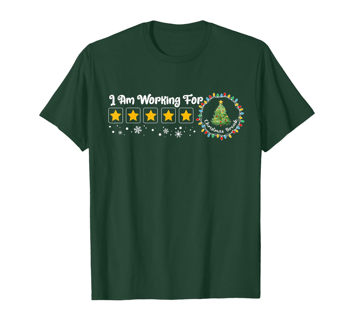 I Am Working for Christmas Break Funny Teacher Holiday T-Shirt