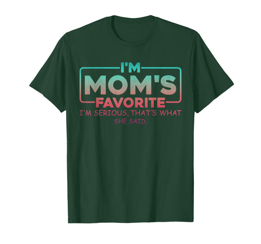Mom's Favorite Son Daughter Sibling Joke I'm Mom's Favorite T-Shirt