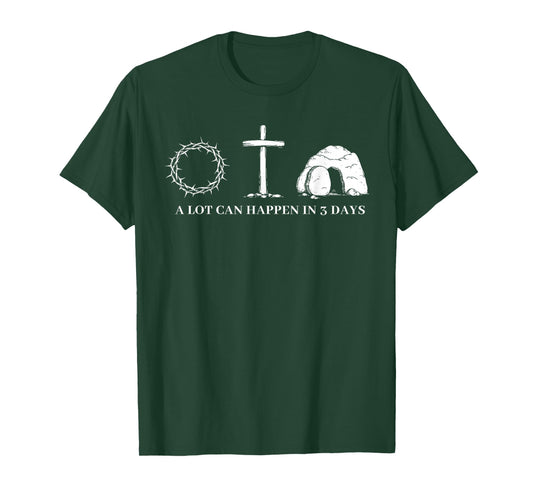 A Lot Can Happen in 3 Days Easter Religious Women Men Kids T-Shirt