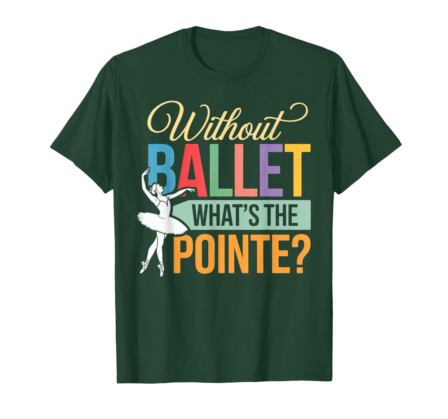 Ballet What's Pointe Ballet Lover Ballerinas Ballet Dancer T-Shirt