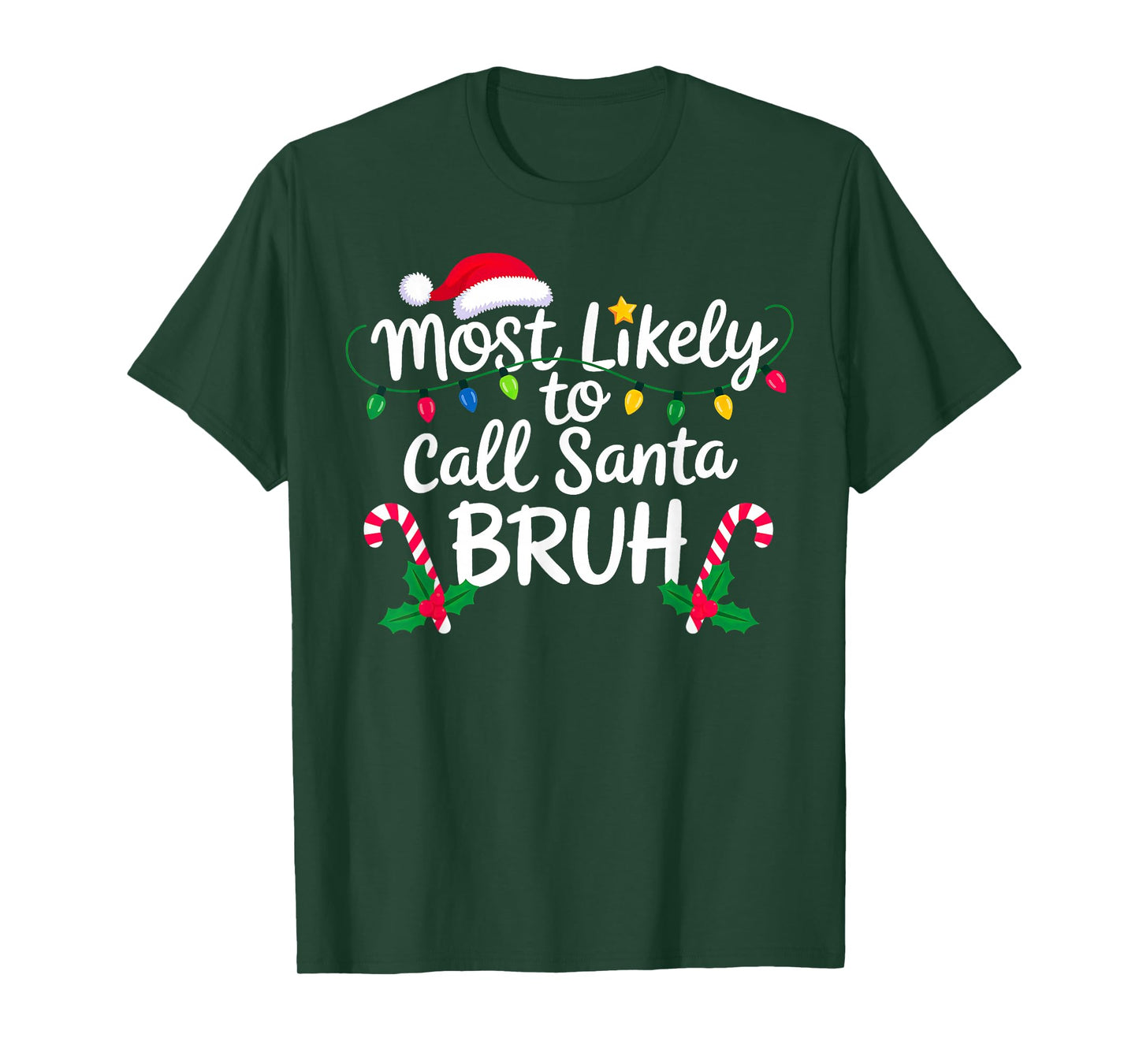Christmas Most Likely Call Santa Bruh Xmas T-Shirt