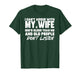 I Can't Argue with My Wife She's Older Than Me & Old People T-Shirt