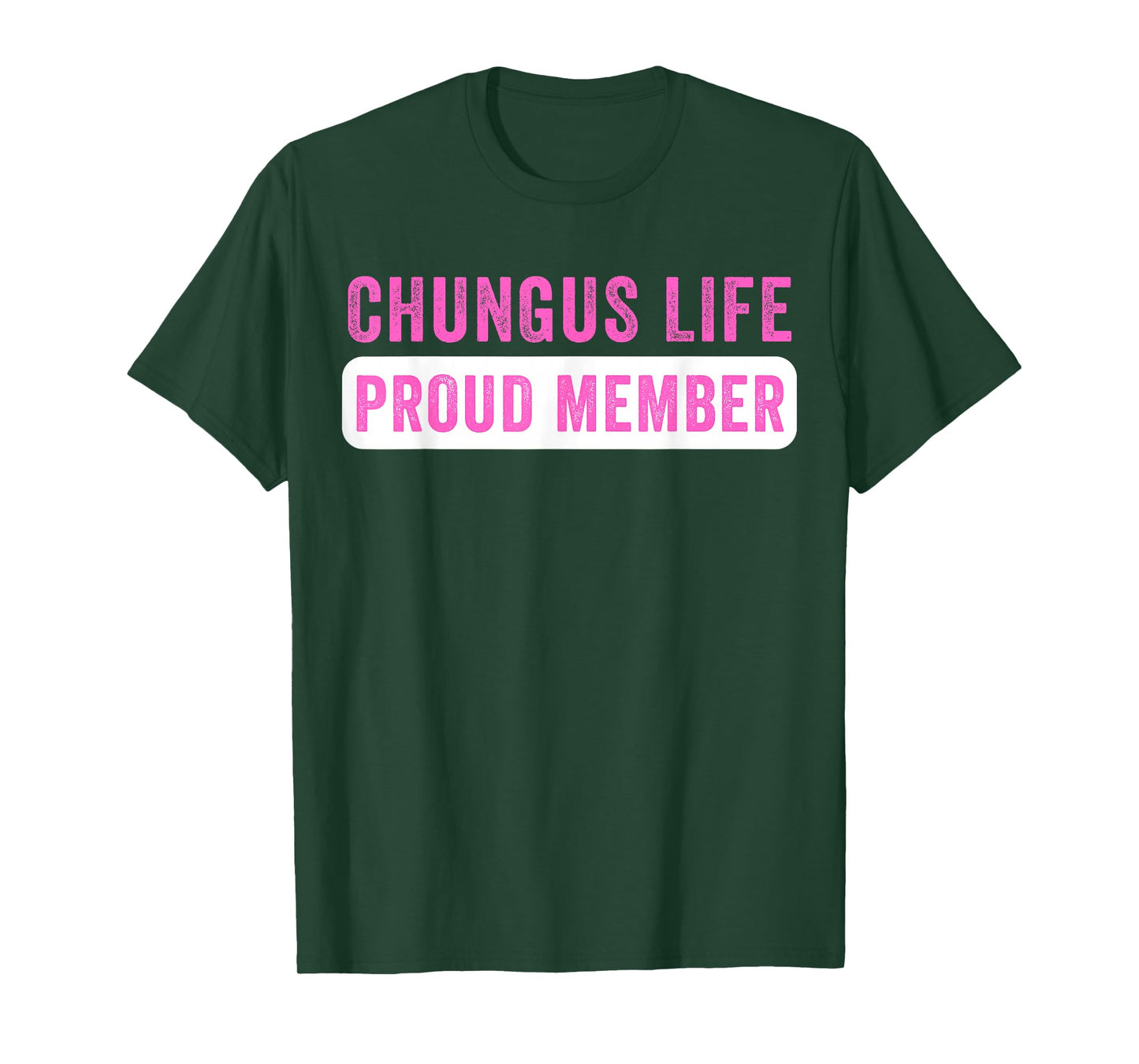 Chungus Life Proud Member Funny Dark Humor Meme Sarcastic T-Shirt