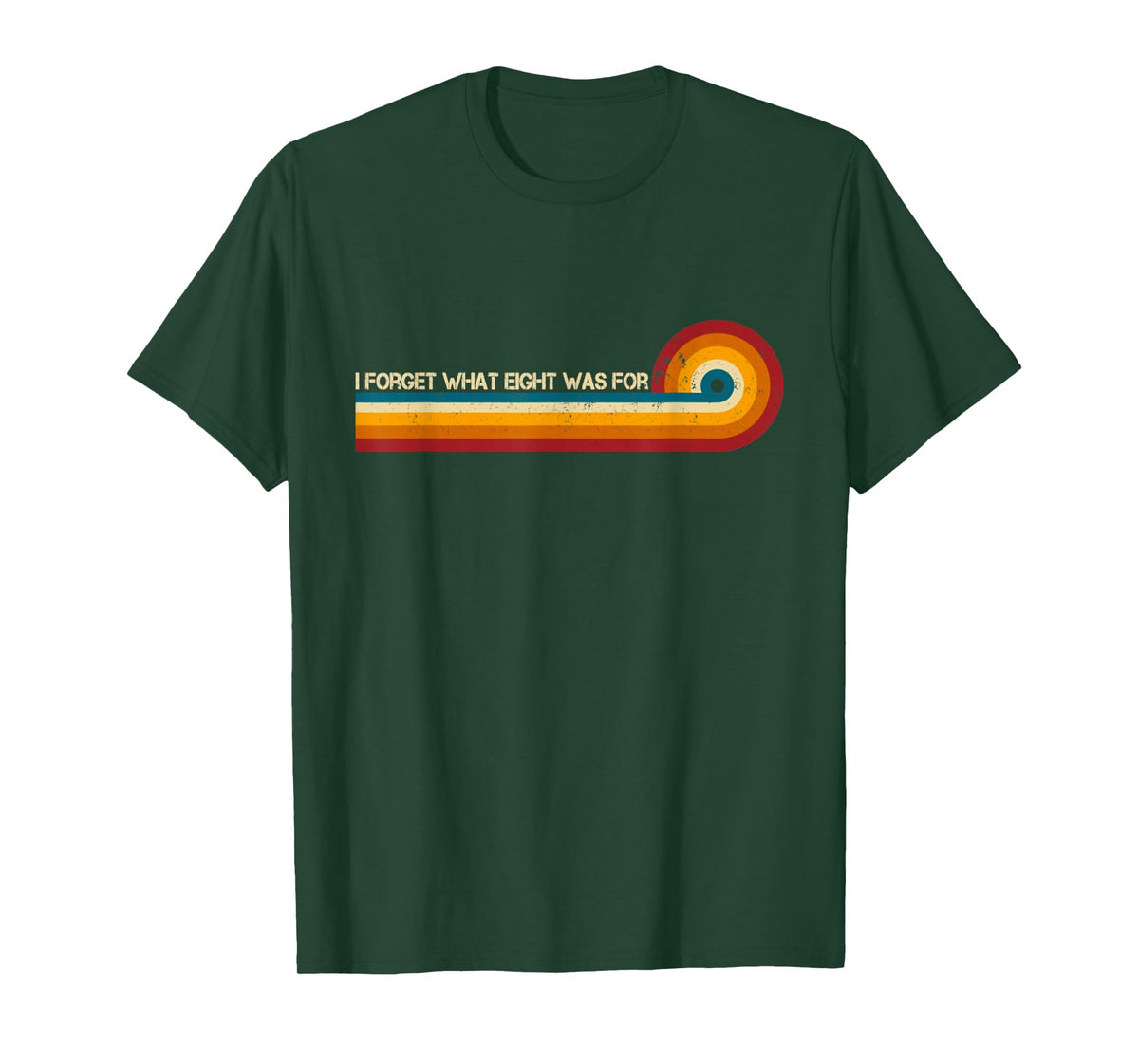 Retro Stripes Funny Saying I Forget What Eight was for T-Shirt