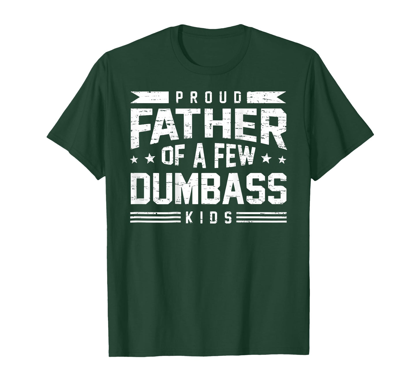 Retro Funny Proud Father of A Few Dumbass Kids (ON Back) T-Shirt