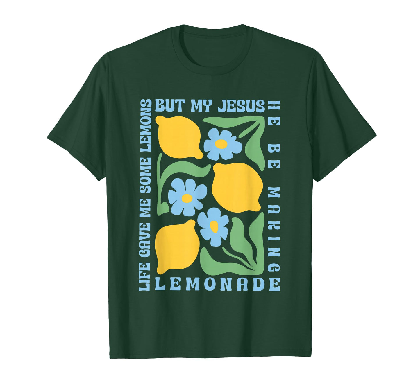 Life Gave Me Some Lemons but My Jesus He Be Making Lemonade T-Shirt