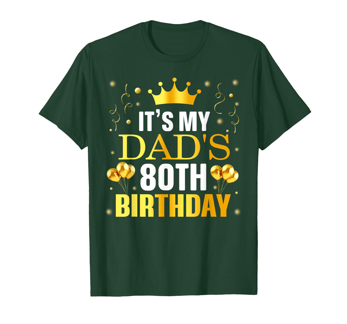 It's My Dad's 80th Birthday Happy Birthday 80 Years Old T-Shirt
