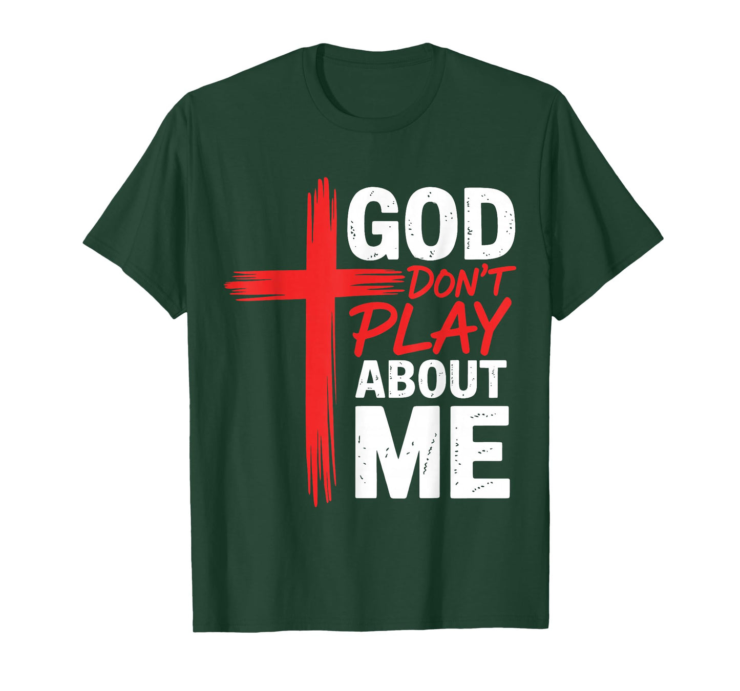 God Dont Play About Me Inspirational Faith Jesus Christian T-Shirt