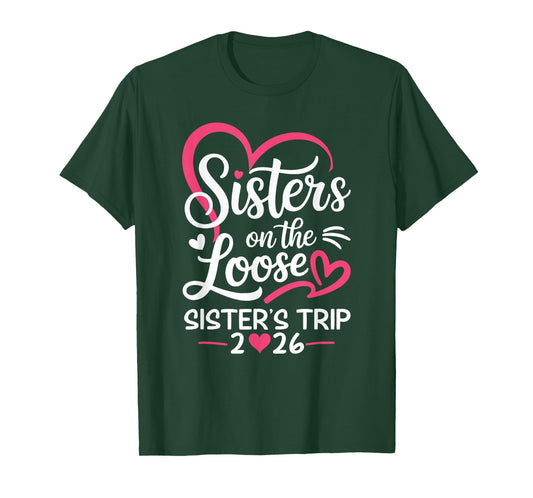 Sisters On The Loose Sisters Trip 2026 Vacation Lovers T-Shirt