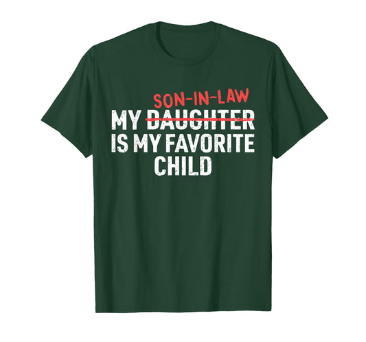 My Son in Law is My Favorite Child Funny Mom Dad Parents T-Shirt