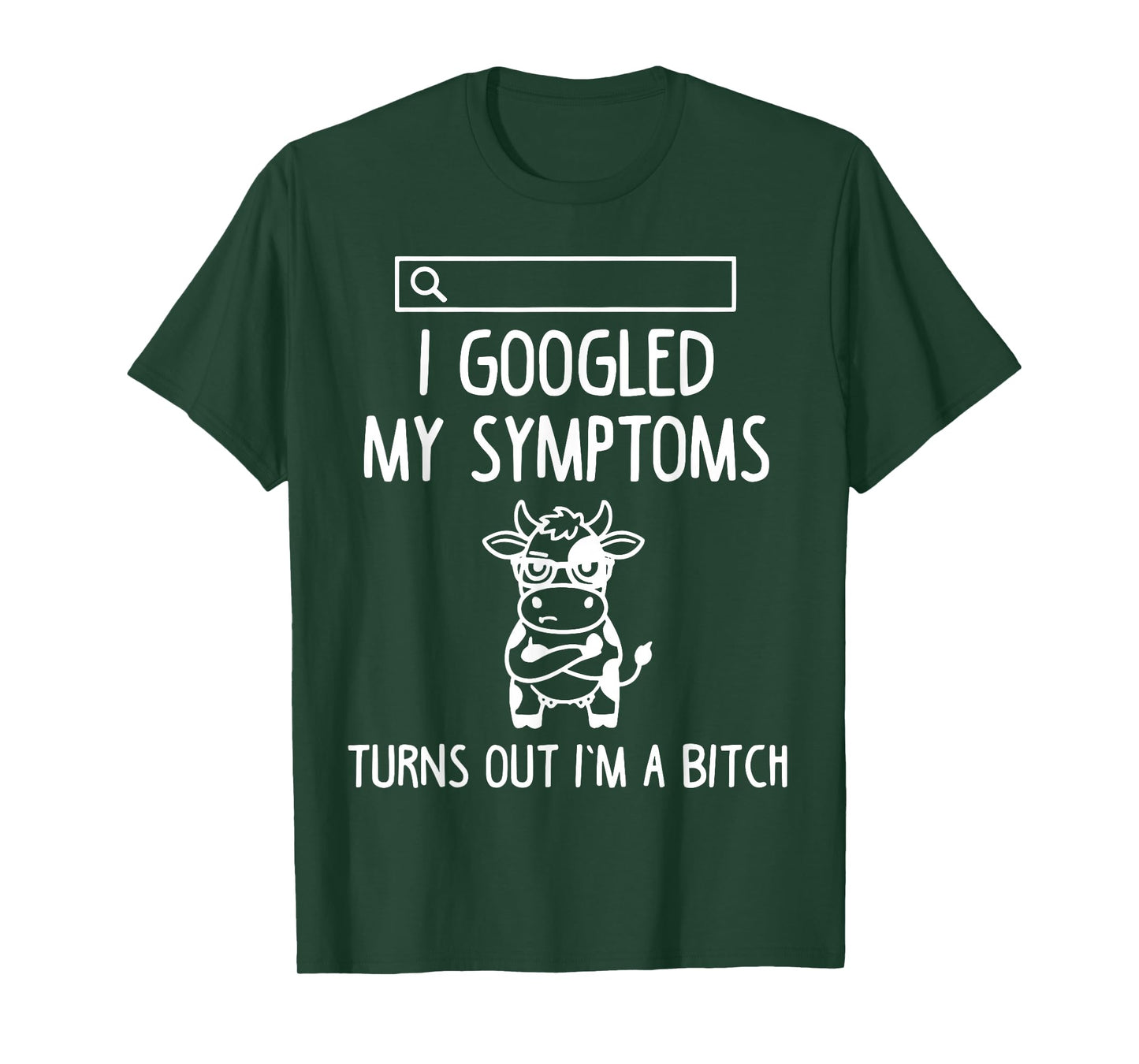 Cow I Googled My Symptoms Turns Out I'm a Bitch T-Shirt
