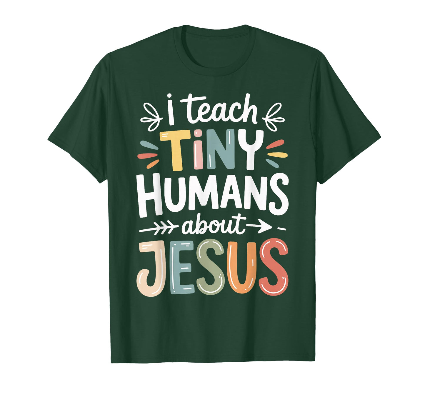 I Teach Tiny Humans About Jesus T-Shirt