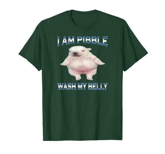 I Am Pibble Wash My Belly Funny Dog Clean My Belly Meme T-Shirt