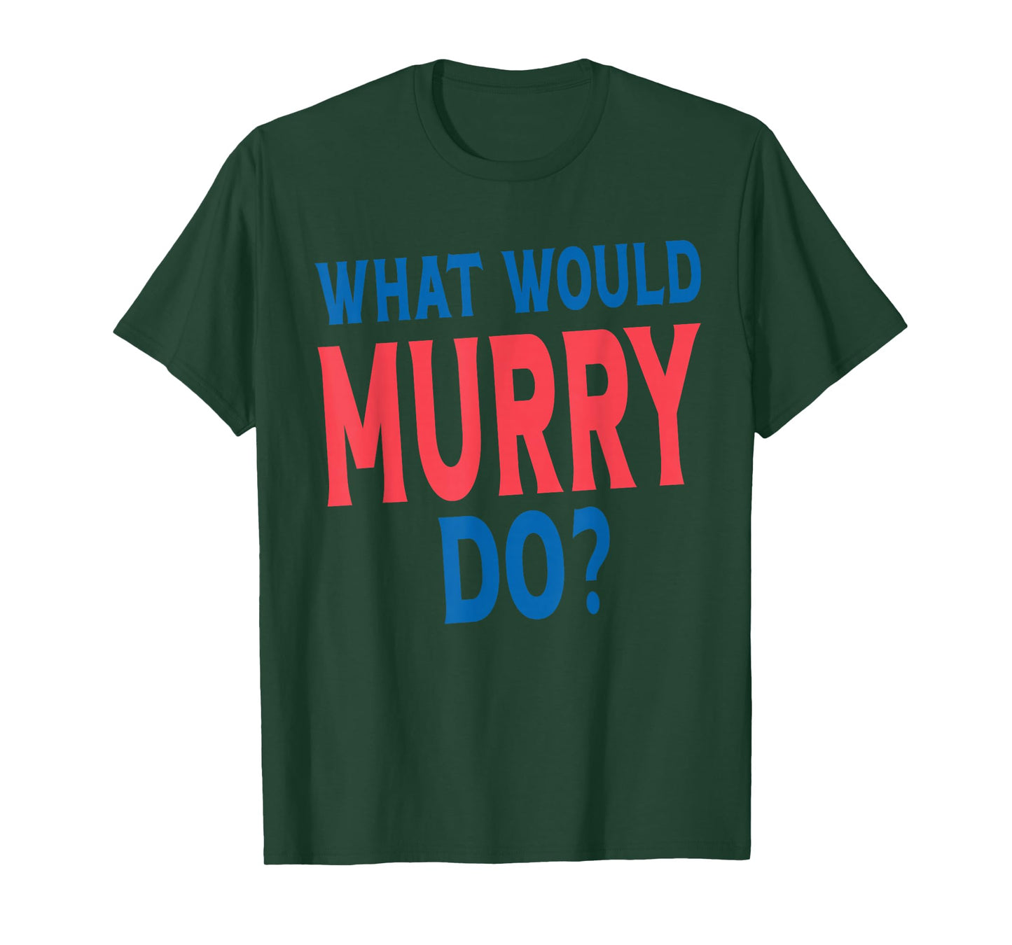 What Would Murry Do Personal Name First Name Funny Murry T-Shirt