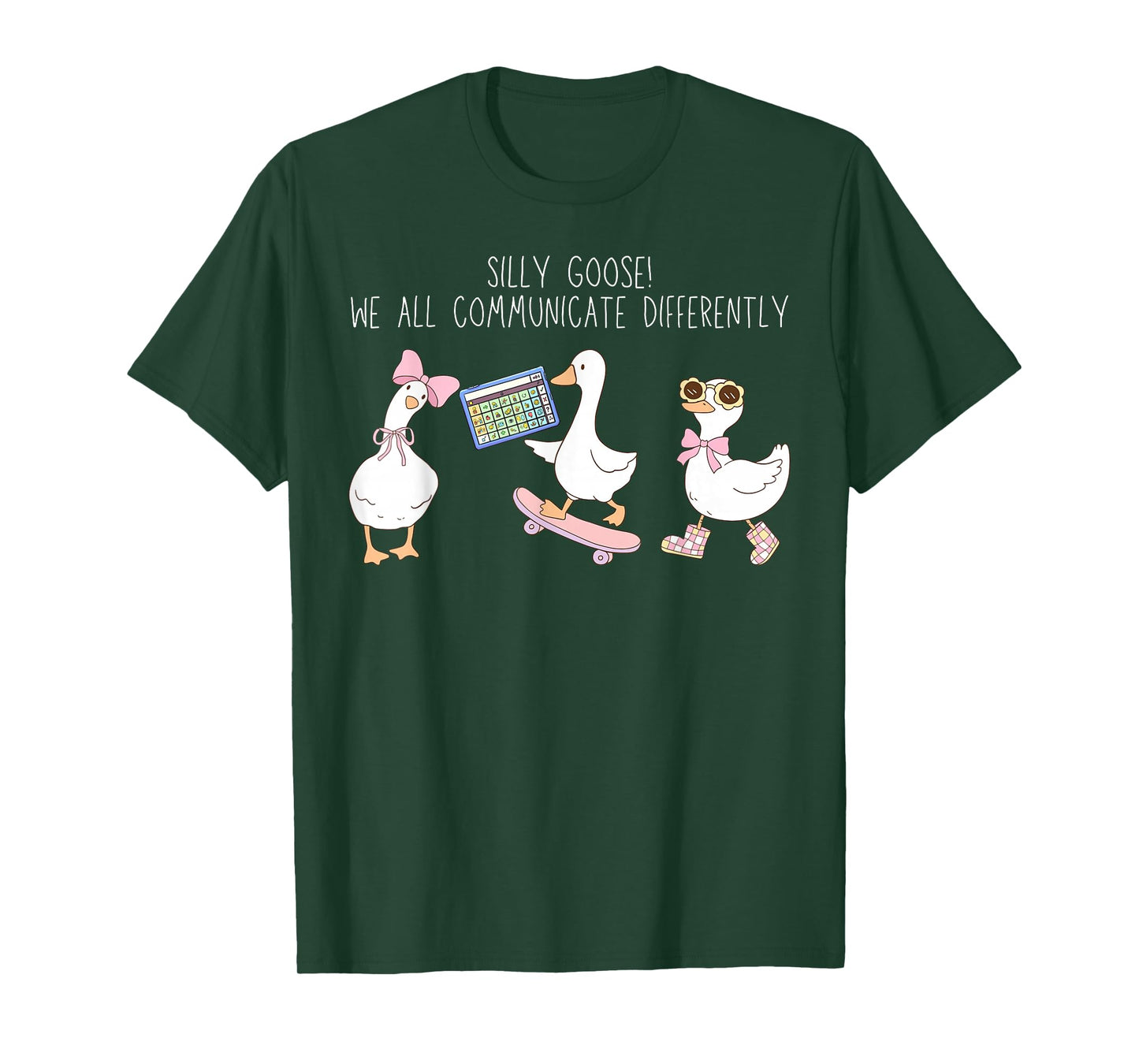 Silly Goose We All Communicate Differently AAC SPED Teacher T-Shirt