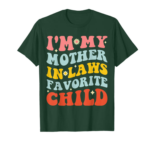 I'm My Mother in Laws Favorite Child Funny Parent Men Women T-Shirt