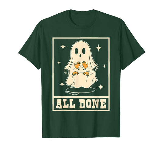 All Done Sign Language Ghost Speech Pathology Teacher T-Shirt