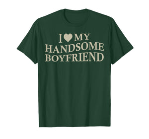 I Love My Handsome Boyfriend Funny Girlfriend On Back T-Shirt