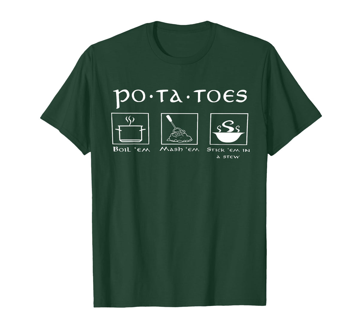 Funny Potatoes Po-Ta-Toes Boil Em Mash Em Stick Em in A Stew T-Shirt