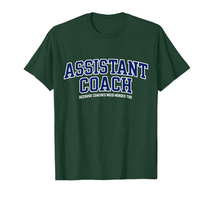 Assistant Coach Because Head Coaches Need Heroes Too Funny T-Shirt