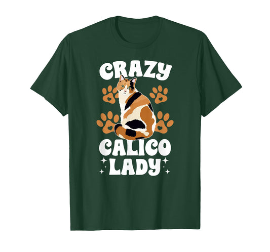 Crazy Calico Lady Calico Cat Mom Calico Cat Owner T-Shirt