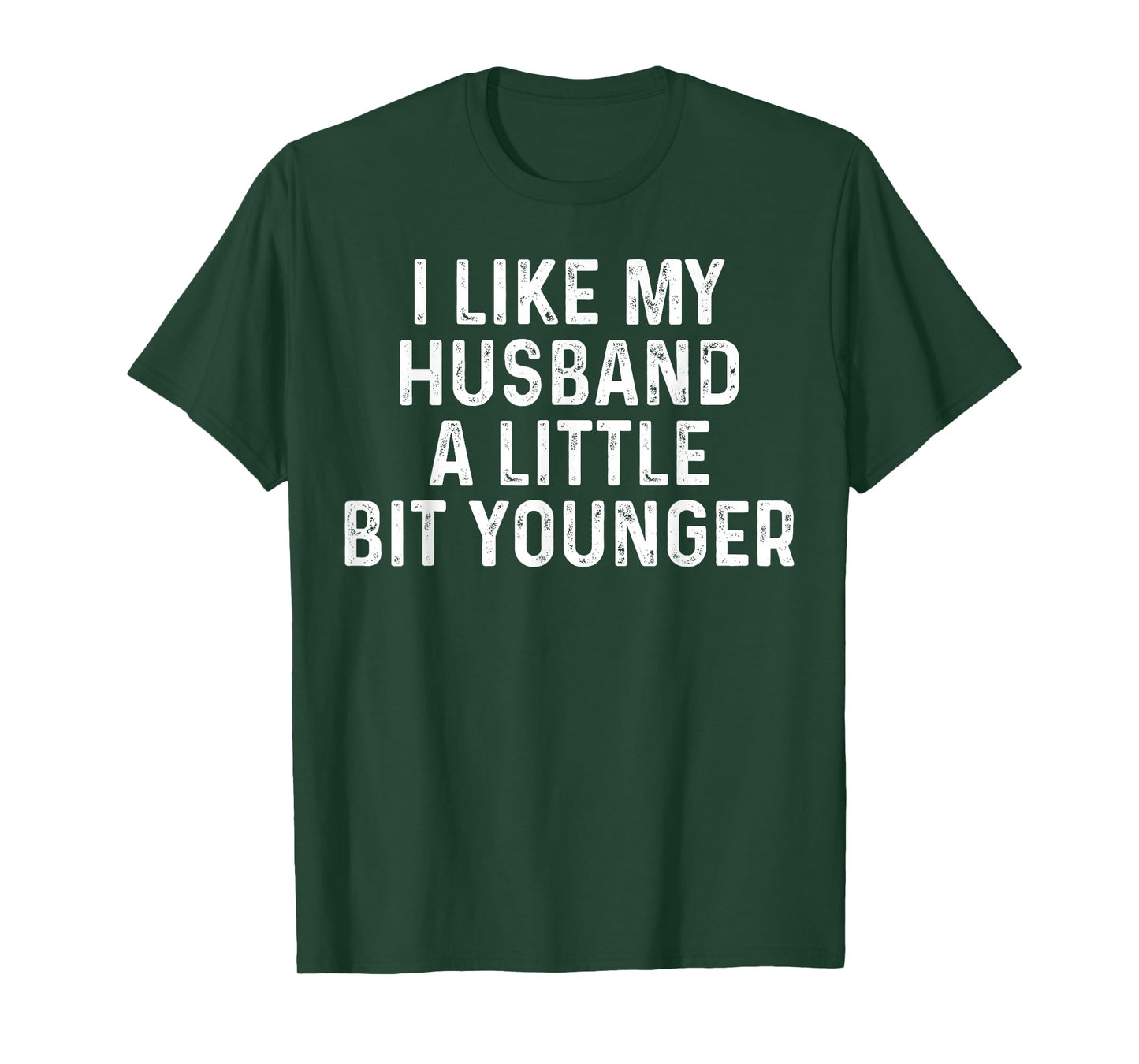 I Like My Husband A Little Bit Younger Funny Saying Humor T-Shirt