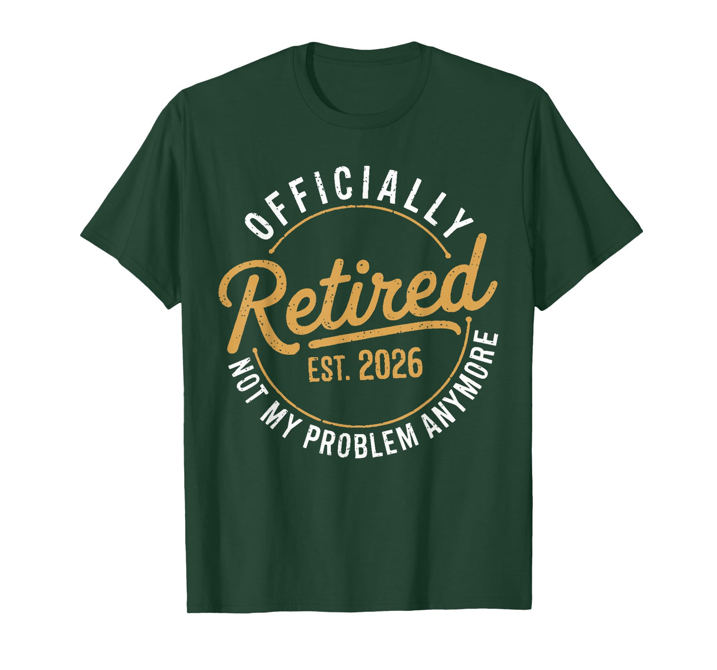 Retirement 2026 Retired 2026 Not My Problem Anymore Funny T-Shirt