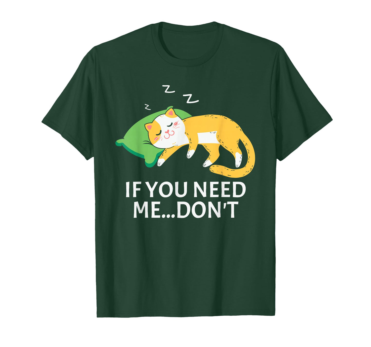 Funny Sleeping Cat If You Need Me Don’t Cute Lazy Cat T-Shirt