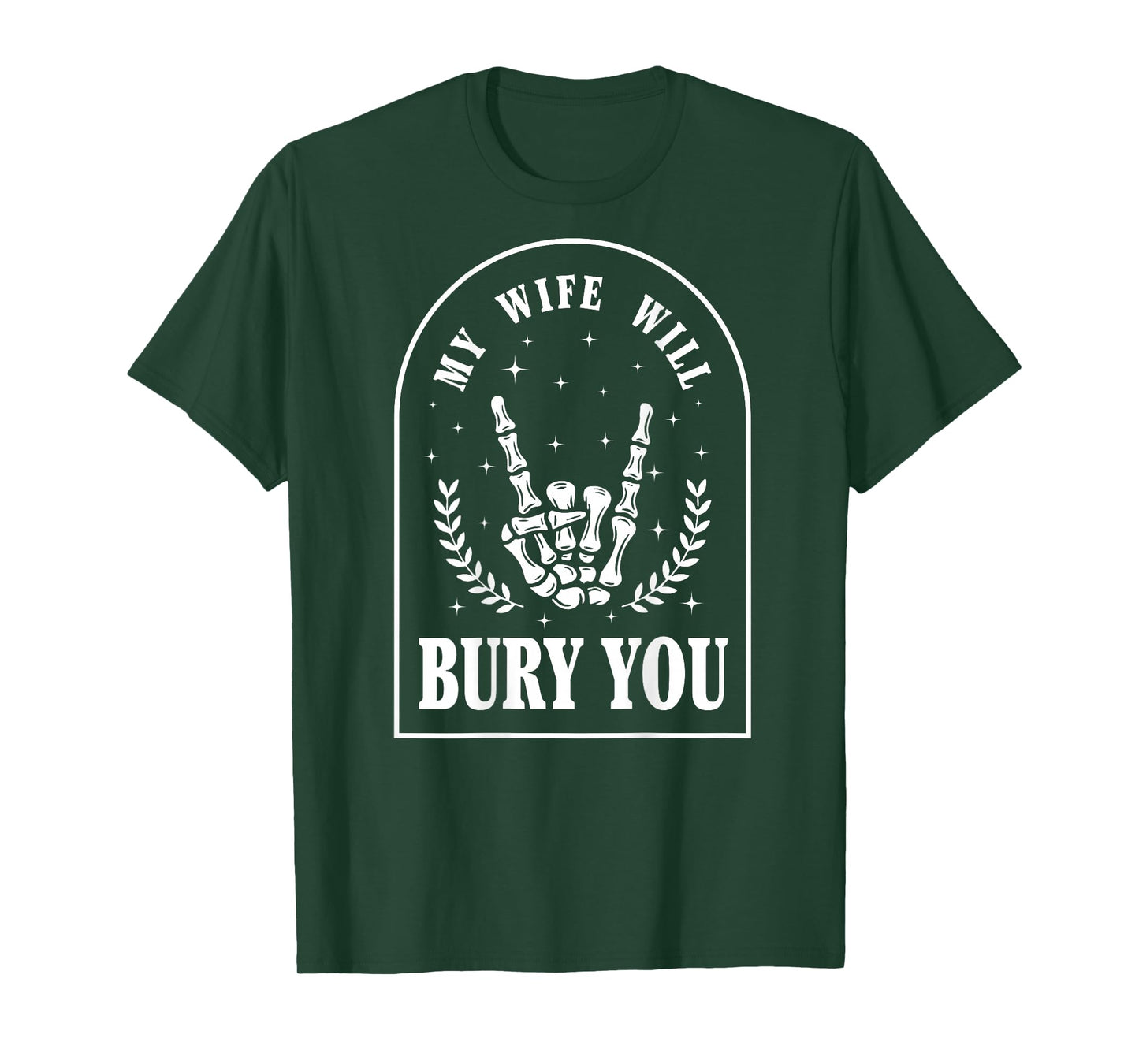(On Back) My Wife Will Bury You Sarcastic Saying T-Shirt