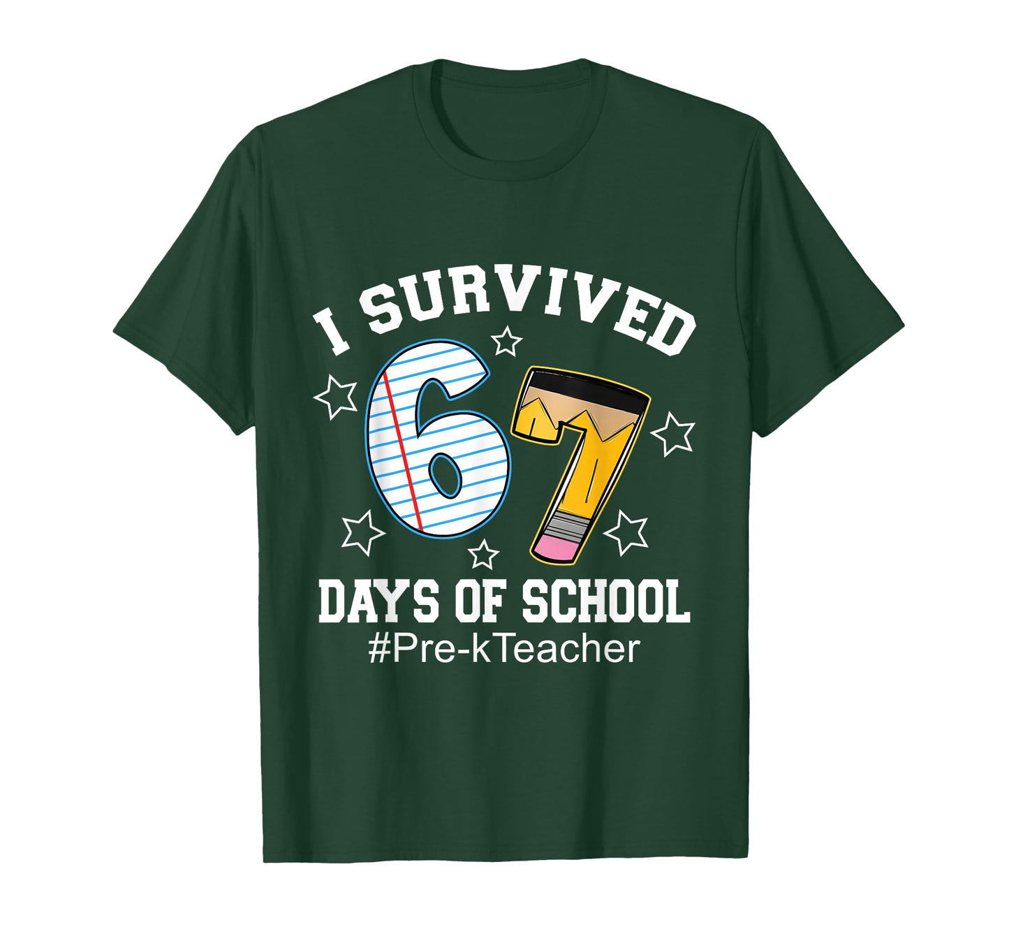 I Survived 67 Days of School Funny Six Seven Pre-k Teacher T-Shirt