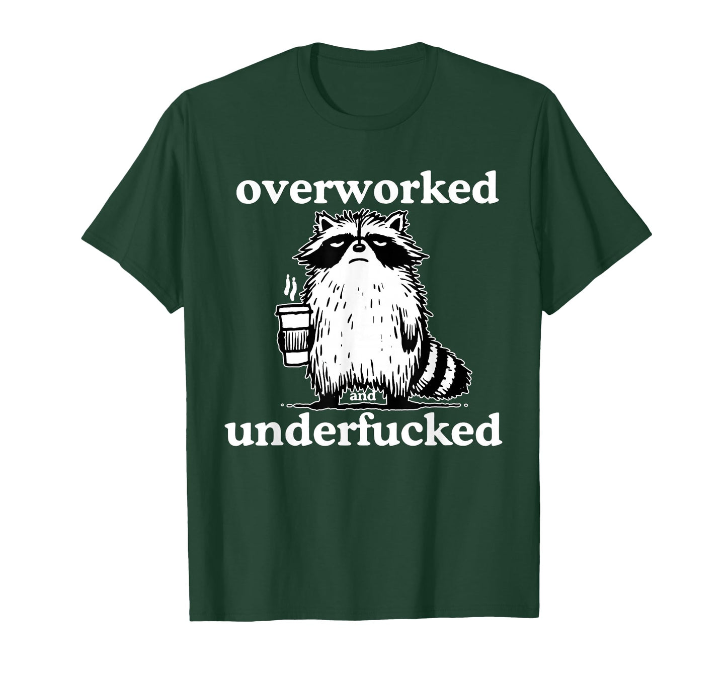 Overworked and Underfucked Funny Raccoon Coffee Saying Quote T-Shirt
