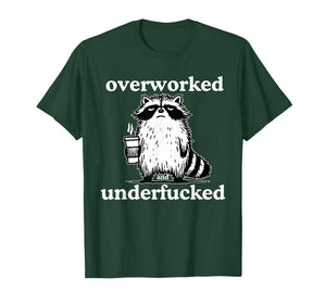 Overworked and Underfucked Funny Raccoon Coffee Saying Quote T-Shirt