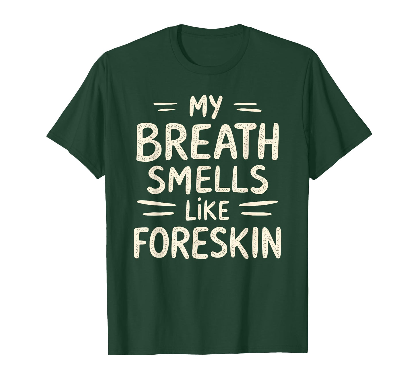 My Breath Smells Like Foreskin Funny Adult Humor T-Shirt